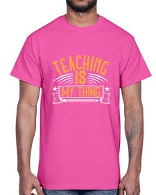 Teaching Is My Thing Style 1484#- teacher- Cotton Tee