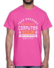 Tech Support because computer ninna is not a job title 14#- computer- Cotton Tee