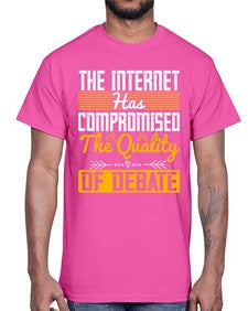 The Internet has compromised the quality of debate 54#- internet- Cotton Tee