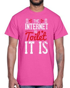 The Internet is a toilet It is 51#- internet- Cotton Tee