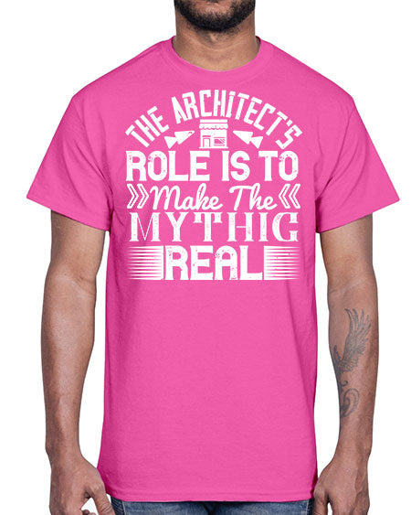 The architects role is to make the mythic real Style 409#- architect- Cotton Tee