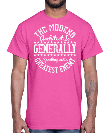 The modern architect is generally speaking arts greatest enemy Style 424#- architect- Cotton Tee