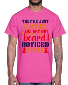 Theyre just pieces And anyway it was the board I noticed first 157#- chess- Cotton Tee