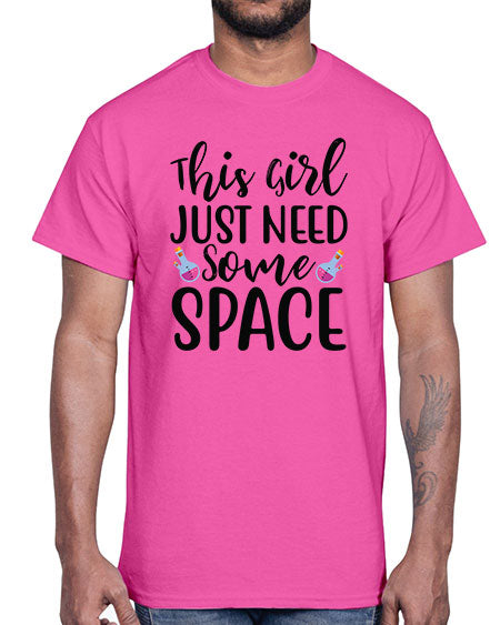 This Girl Just Need Some Space 4#- space- Cotton Tee