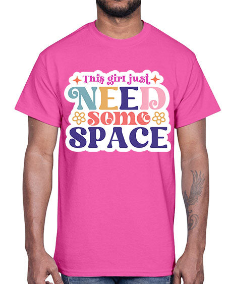 This girl just need some space 3#- space- Cotton Tee