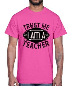 Trust Me I am a Teacher Style 1585#- teacher- Cotton Tee