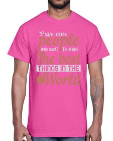 We hire people who want to make the best things in the world 40#- internet- Cotton Tee