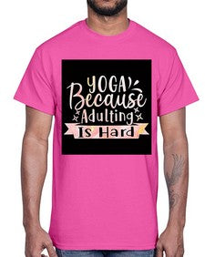 Yoga Because Adulting Is Hard  613#- yoga- Cotton Tee