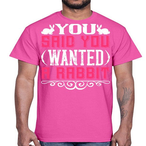 You Said You Wanted A Rabbit Style 5#- dogs- Cotton Tee