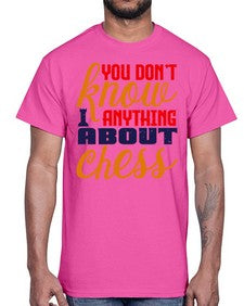 You dont know anything about chess 171#- chess- Cotton Tee
