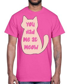 You had Me at Meow- cats- Cotton Tee