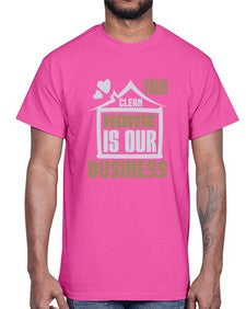 Your clean home is our Business Style 491#- cleaner- Cotton Tee