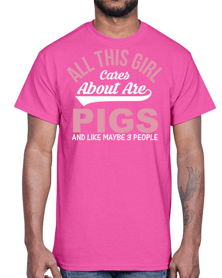 all this girl cares about are pigs and like maybe people Style 95#- pig- Cotton Tee