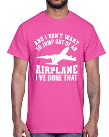 and i dont want to jump out of an airplane  9#- airplane- Cotton Tee