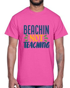 beachin not teaching Style 63#- teacher- Cotton Tee