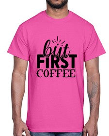 but first coffee 697#- tea- Cotton Tee