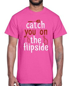 catch you on the flipside 76#- cooking- Cotton Tee