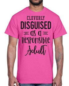 cleverly disguised as a responsible adult 333#- funny- Cotton Tee
