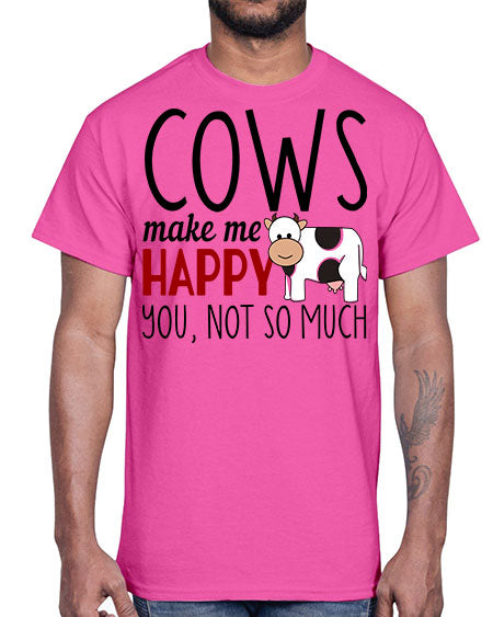 cows make me happy you not so much- cow- Cotton Tee