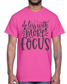 do less with more focus Style 127#- motivation- Cotton Tee
