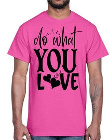 do what you love Style 126#- motivation- Cotton Tee