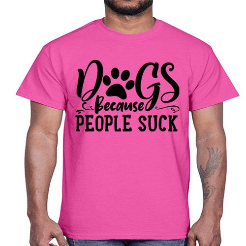 dogs because people suck 26#- dogs- Cotton Tee
