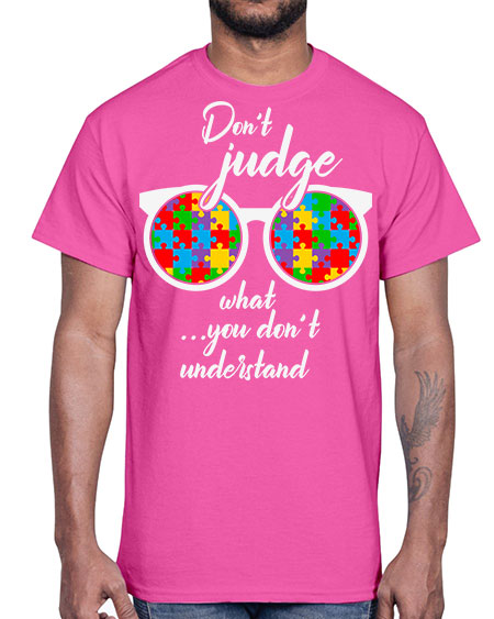 dont judge what you dont 79#- autism- Cotton Tee