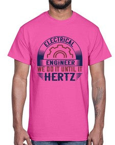 electrical engineer we do it until it hertz Style 138#- engineer- Cotton Tee