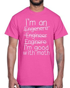 engineers good with math 771#- engineer- Cotton Tee