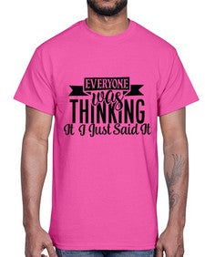 everyone was thinking it just said it 16#- funny- Cotton Tee