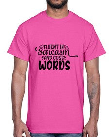 fluent in sarcasm and cuss words 19#- graphic- Cotton Tee