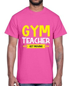 gym teacher get moving 230#- teacher- Cotton Tee
