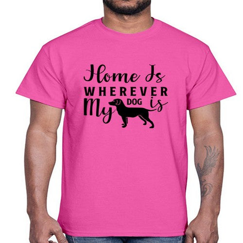 home is wherever my dog is 154#- dogs- Cotton Tee