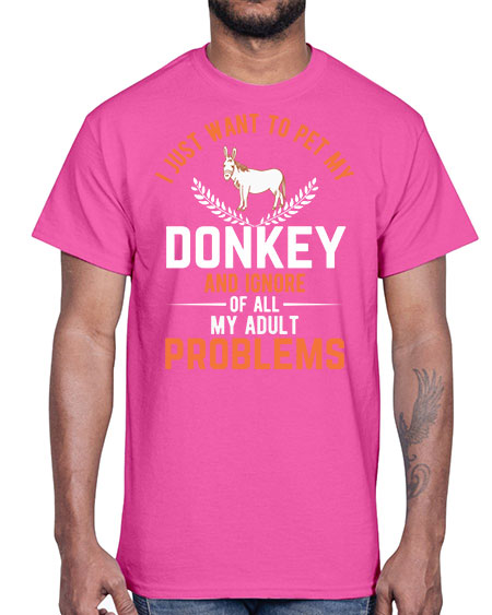 i just want to pet my donkey and ignore of all my adult problems Style 3#- donkey- Cotton Tee