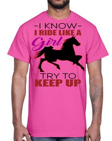 i kno i ride like a girl try to keep up- horse- Cotton Tee