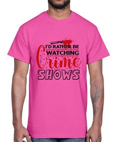 id rather be watching crime shows 616#- true crime- Cotton Tee