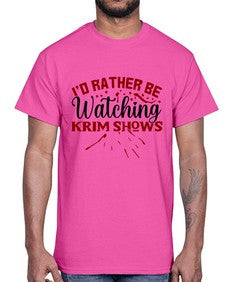 id rather be watching krim shows 684#- true crime- Cotton Tee