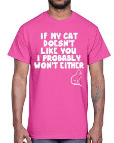 if my cat doesnt like you i probably wont either- cats- Cotton Tee