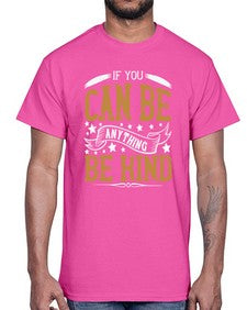 if you can be anythingbe kind 1182#- vegan- Cotton Tee
