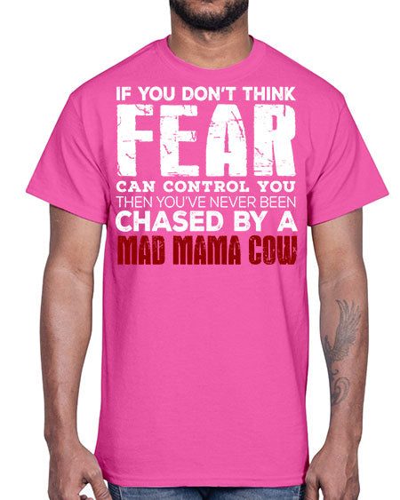 if you dont think fear can control you then - cow- Cotton Tee