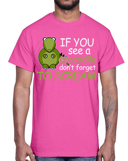 if you see a crocodile dont forget to scream- alligator- Cotton Tee