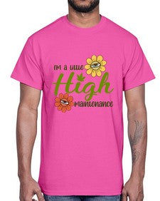 im a little high maintenance 633#- marijuana- Cotton Tee