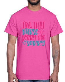 im that nurse sorry not sorry Style 236#- nurse- Cotton Tee