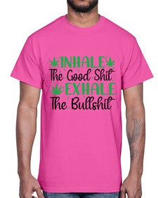 inhale the good stuff 665#- marijuana- Cotton Tee