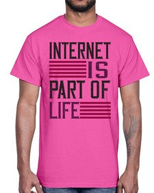 internet is part of life 65#- internet- Cotton Tee
