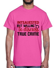 intsauested but willing to discuss true crime 668#- true crime- Cotton Tee