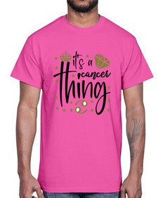 its a cancer thing 264#- cancer- Cotton Tee