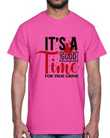 its a good time for true crime 677#- true crime- Cotton Tee