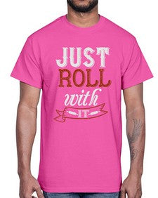 just roll with it 295#- cooking- Cotton Tee