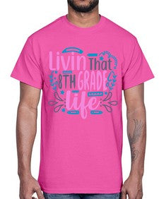 livin that eighth garde life 492#- eighth grade- Cotton Tee